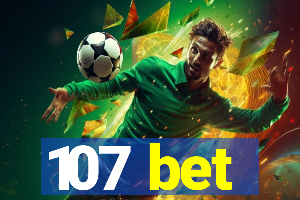 107 bet